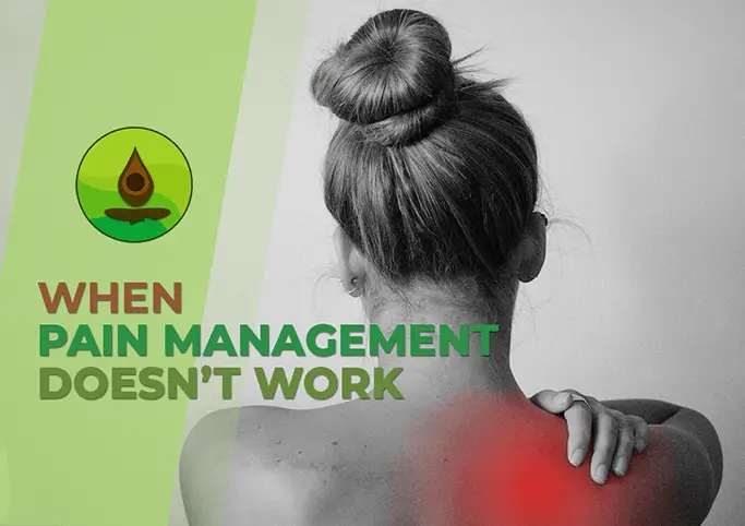 When Pain Management Doesn't Work
